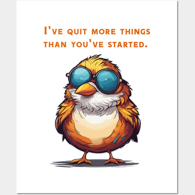 I´ve quit more things than you started Wall Art by Kingrocker Clothing